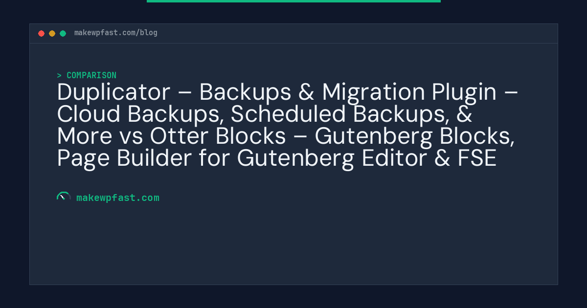 Duplicator – Backups & Migration Plugin – Cloud Backups, Scheduled Backups, & More vs Otter Blocks – Gutenberg Blocks, Page Builder for Gutenberg Editor & FSE - MakeWPFast