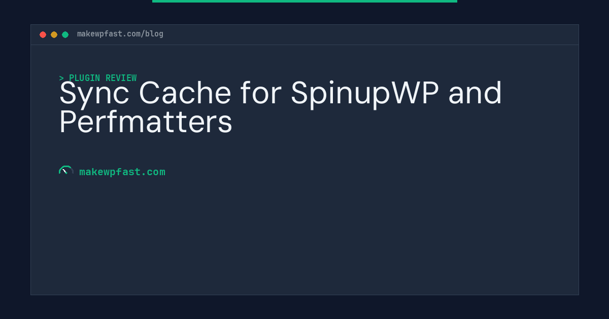 Sync Cache for SpinupWP and Perfmatters - MakeWPFast