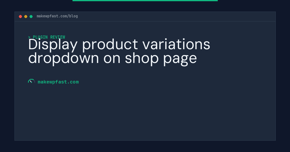 Display product variations dropdown on shop page - MakeWPFast
