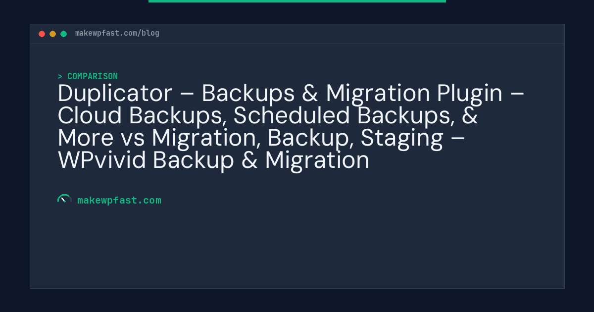 Duplicator – Backups & Migration Plugin – Cloud Backups, Scheduled Backups, & More vs Migration, Backup, Staging – WPvivid Backup & Migration - MakeWPFast
