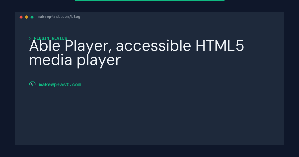 Able Player, accessible HTML5 media player - MakeWPFast