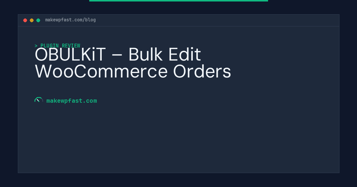 OBULKiT – Bulk Edit WooCommerce Orders - MakeWPFast