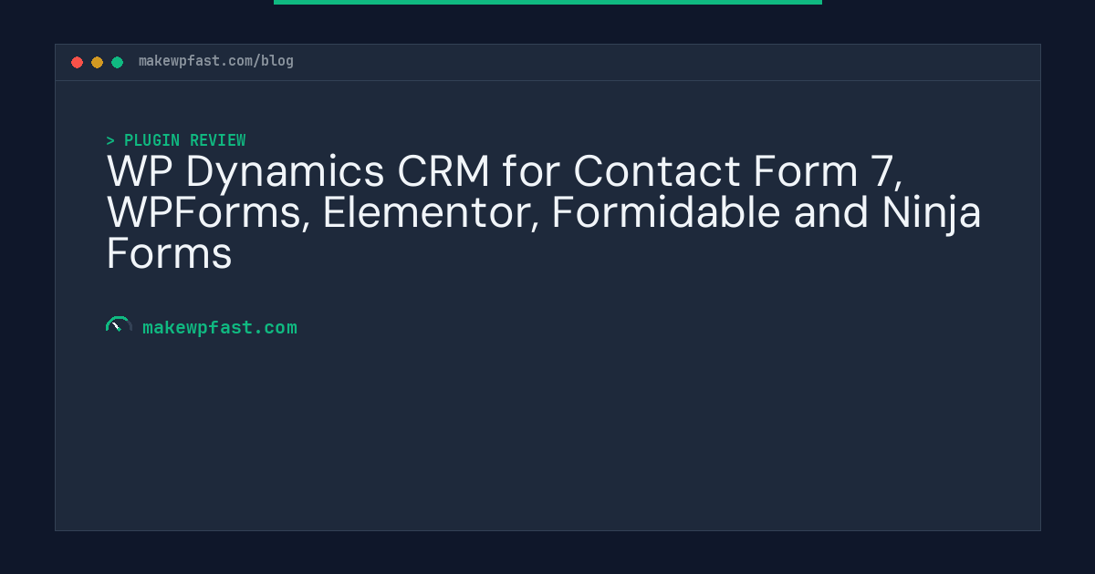 WP Dynamics CRM for Contact Form 7, WPForms, Elementor, Formidable and Ninja Forms - MakeWPFast