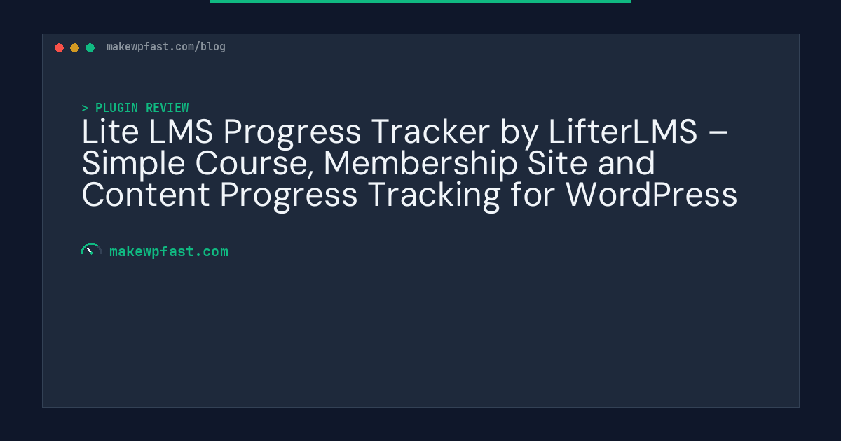 Lite LMS Progress Tracker by LifterLMS – Simple Course, Membership Site and Content Progress Tracking for WordPress - MakeWPFast