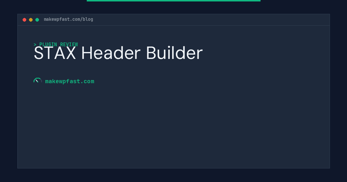STAX Header Builder - MakeWPFast