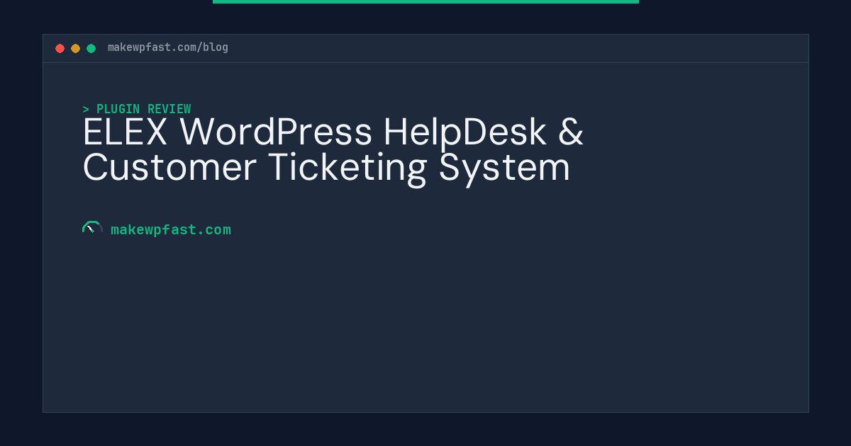 ELEX WordPress HelpDesk & Customer Ticketing System - MakeWPFast