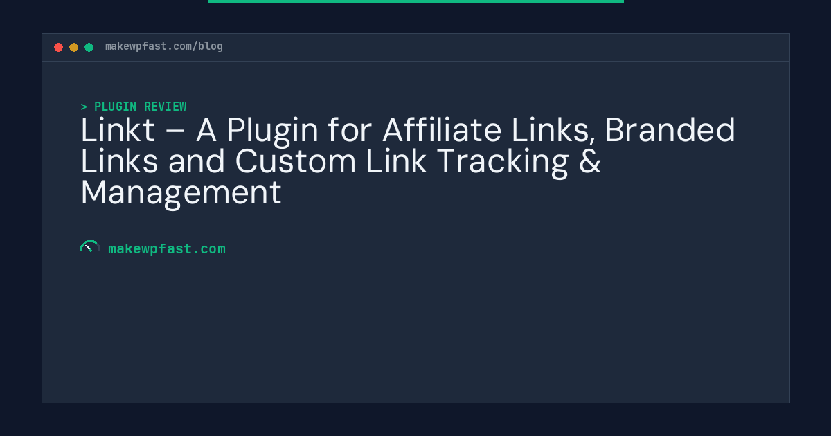 Linkt – A Plugin for Affiliate Links, Branded Links and Custom Link Tracking & Management - MakeWPFast
