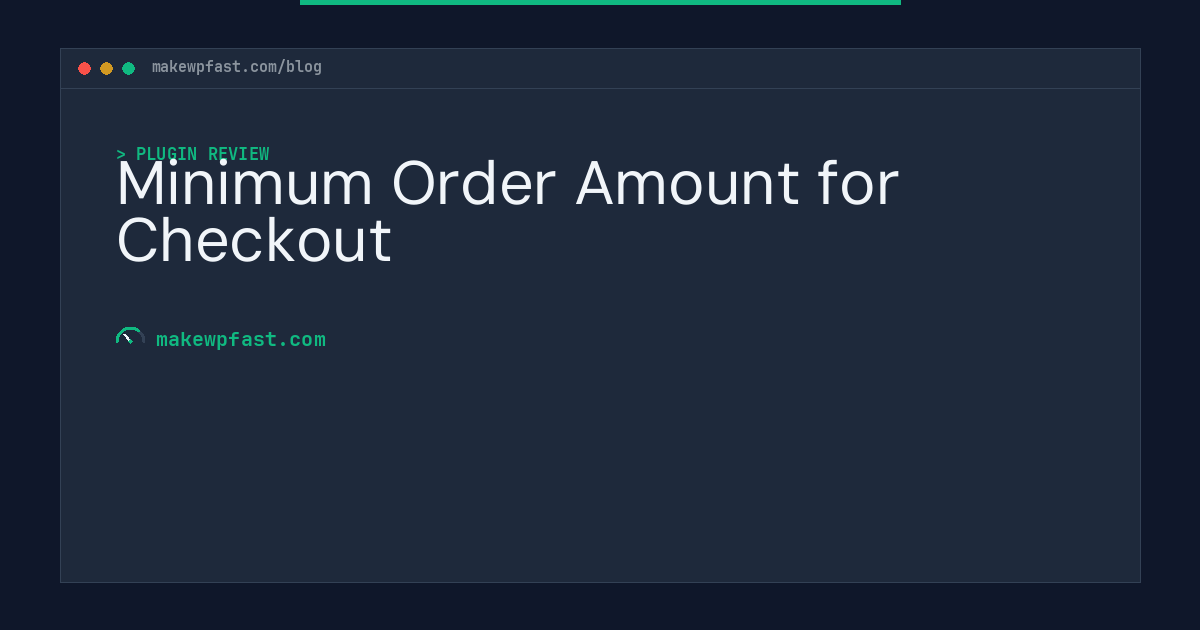 Minimum Order Amount for Checkout - MakeWPFast