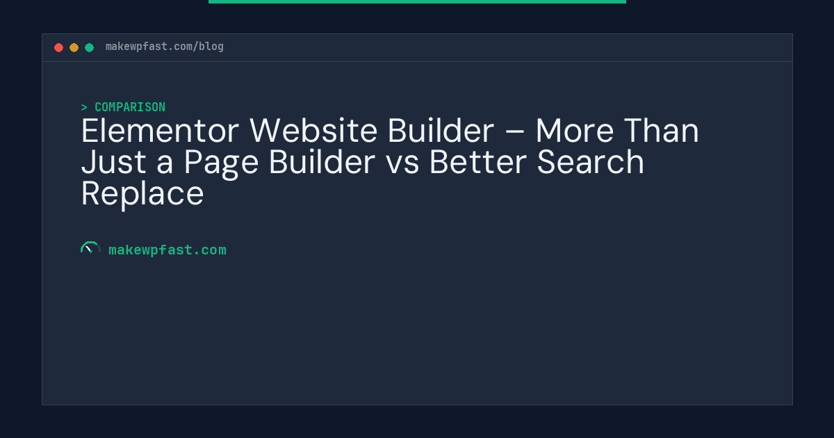 Elementor Website Builder – More Than Just a Page Builder vs Better Search Replace - MakeWPFast