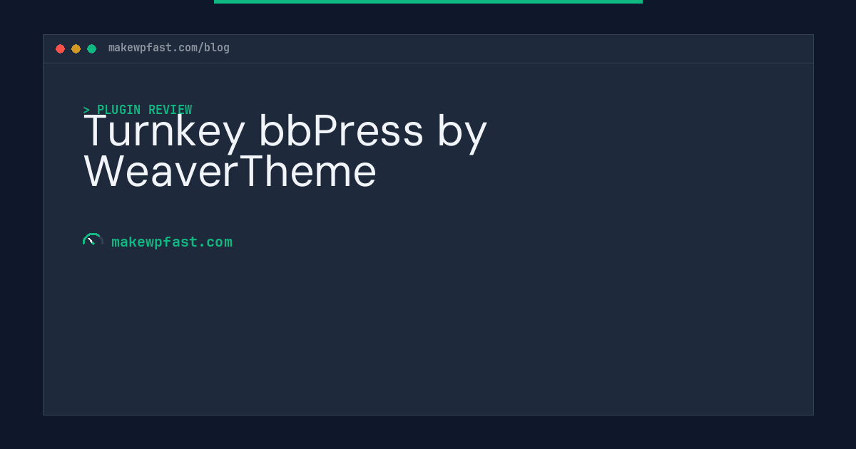 Turnkey bbPress by WeaverTheme - MakeWPFast