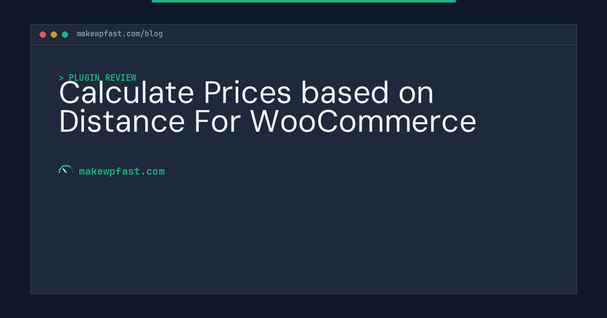Calculate Prices based on Distance For WooCommerce - MakeWPFast