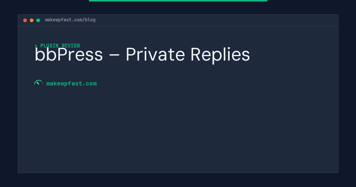 bbPress – Private Replies - MakeWPFast