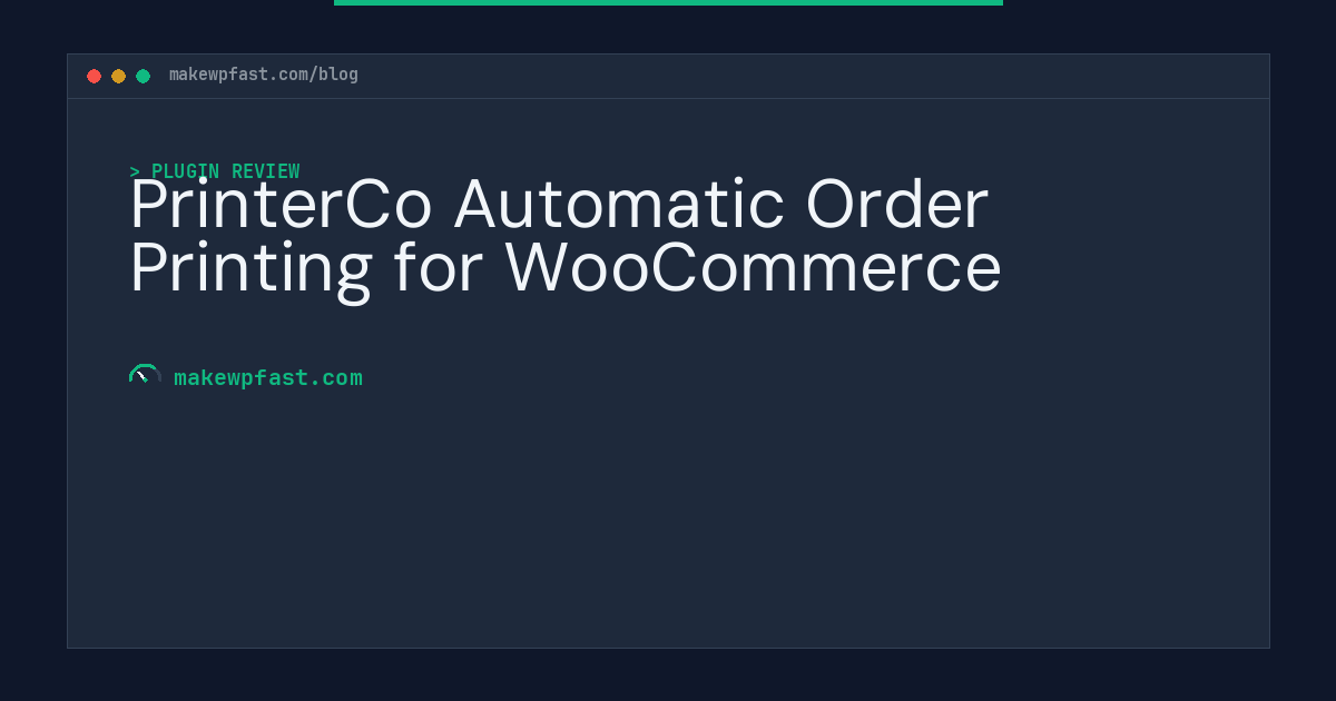 PrinterCo Automatic Order Printing for WooCommerce - MakeWPFast