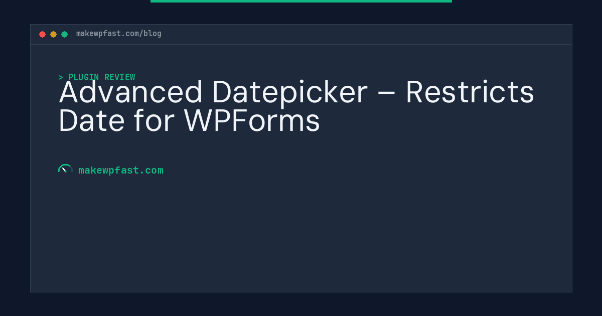 Advanced Datepicker – Restricts Date for WPForms - MakeWPFast