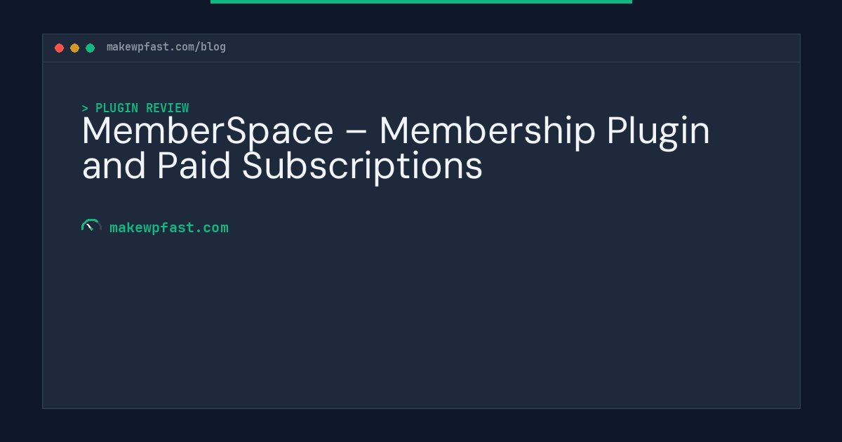 MemberSpace – Membership Plugin and Paid Subscriptions - MakeWPFast