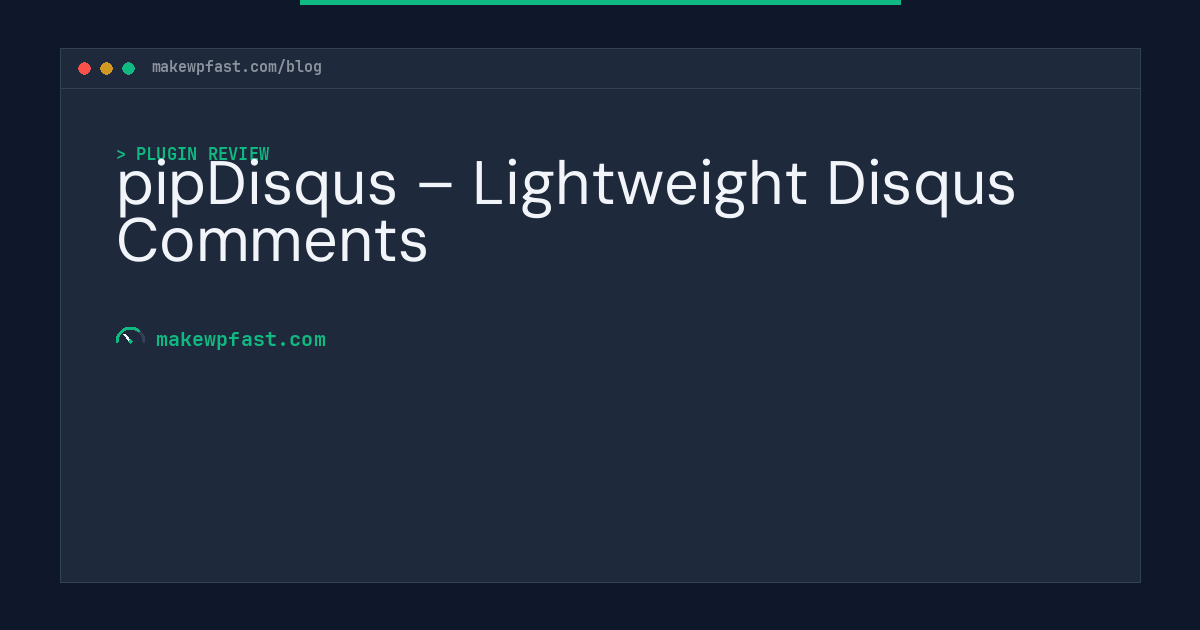 pipDisqus – Lightweight Disqus Comments - MakeWPFast