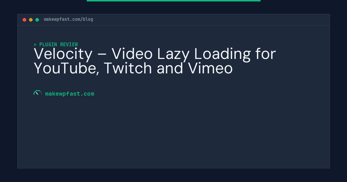 Velocity – Video Lazy Loading for YouTube, Twitch and Vimeo - MakeWPFast