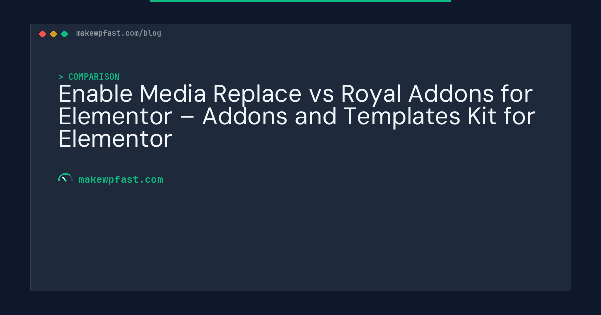 Enable Media Replace vs Royal Addons for Elementor – Addons and Templates Kit for Elementor - MakeWPFast