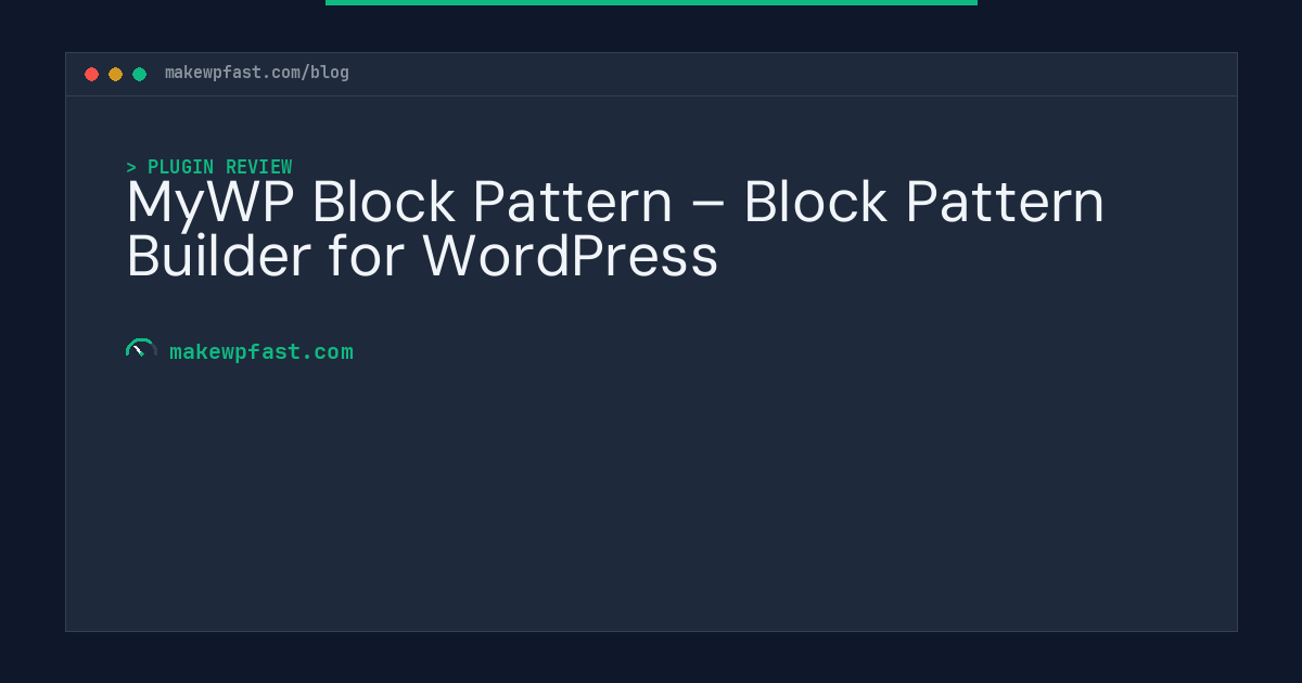 MyWP Block Pattern – Block Pattern Builder for WordPress - MakeWPFast