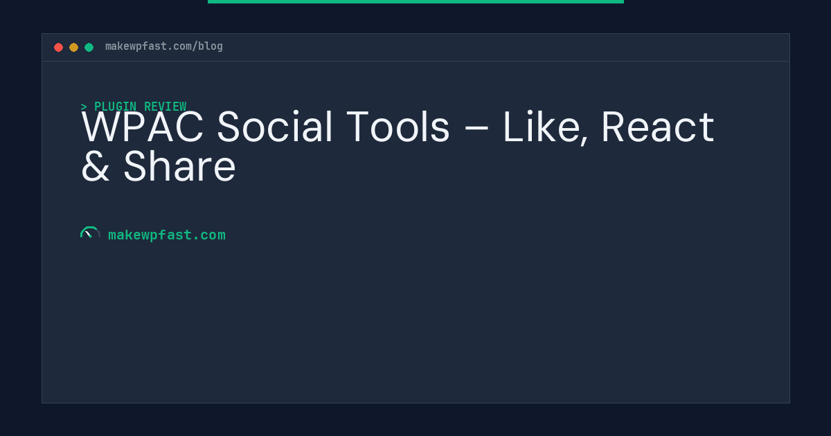 WPAC Social Tools – Like, React & Share - MakeWPFast