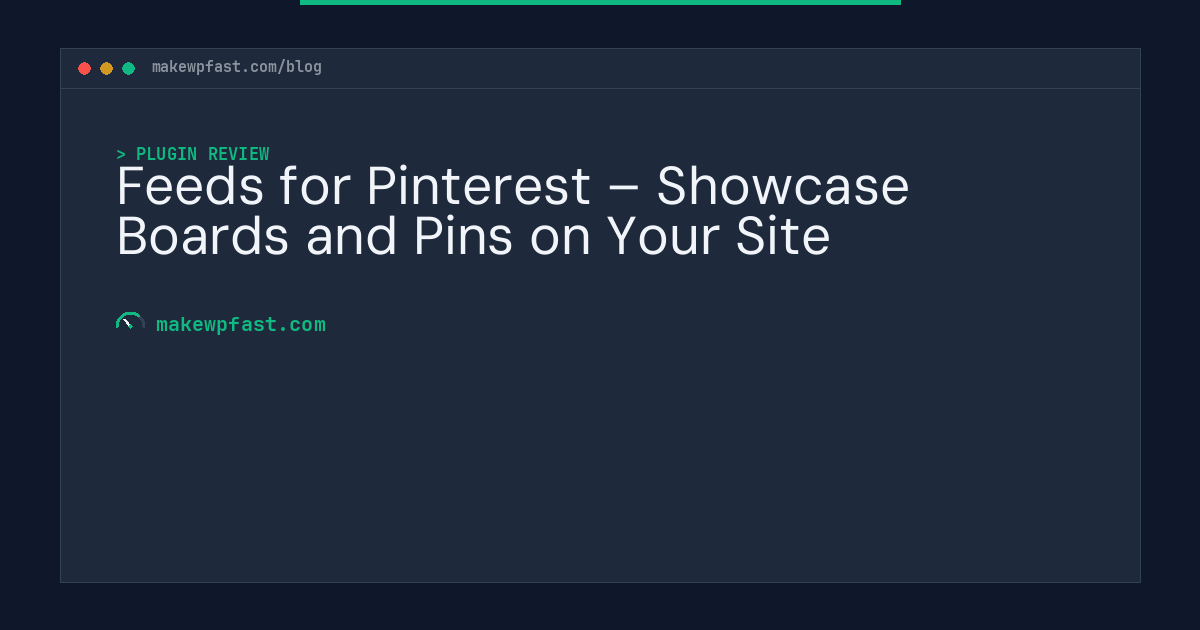 Feeds for Pinterest – Showcase Boards and Pins on Your Site - MakeWPFast