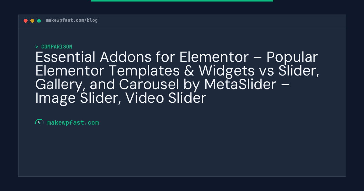 Essential Addons for Elementor – Popular Elementor Templates & Widgets vs Slider, Gallery, and Carousel by MetaSlider – Image Slider, Video Slider - MakeWPFast