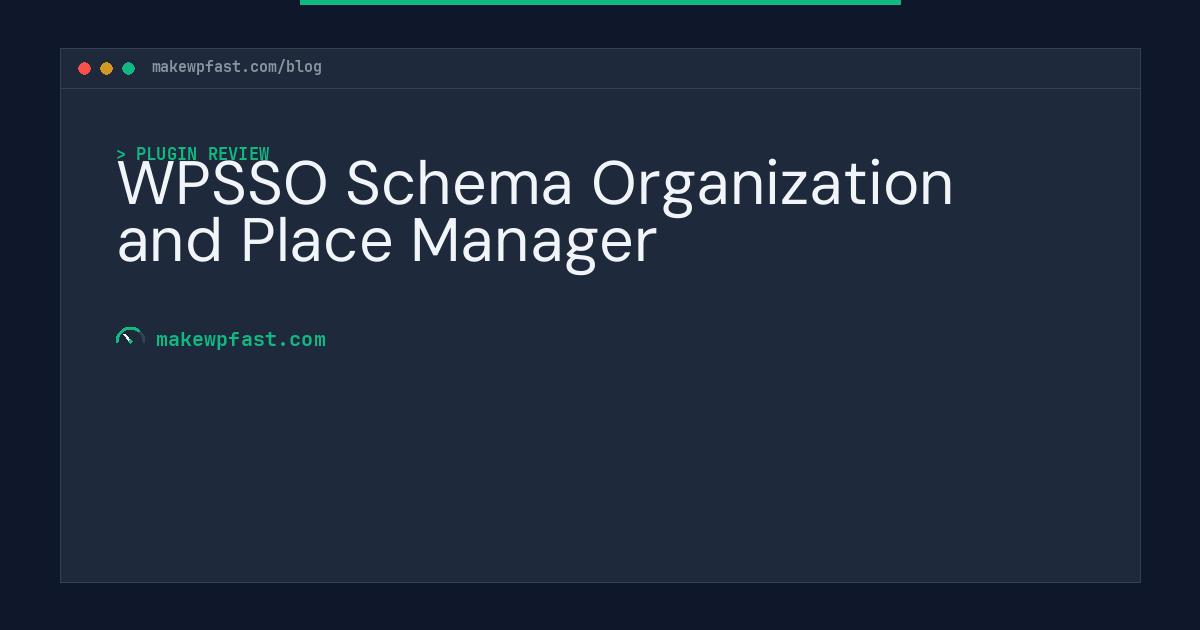 WPSSO Schema Organization and Place Manager - MakeWPFast