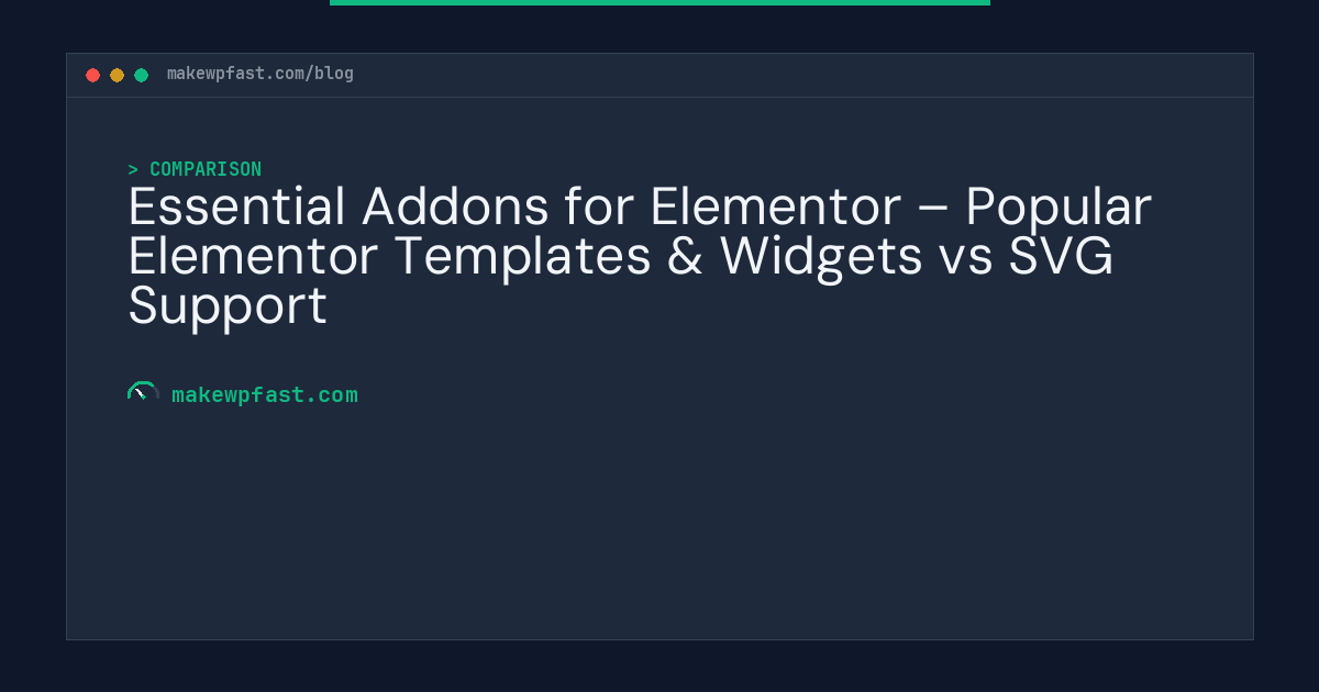 Essential Addons for Elementor – Popular Elementor Templates & Widgets vs SVG Support - MakeWPFast