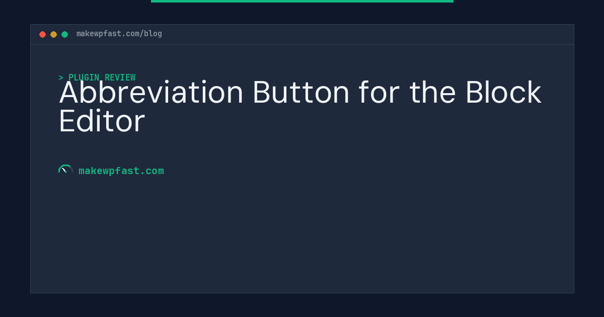 Abbreviation Button for the Block Editor - MakeWPFast