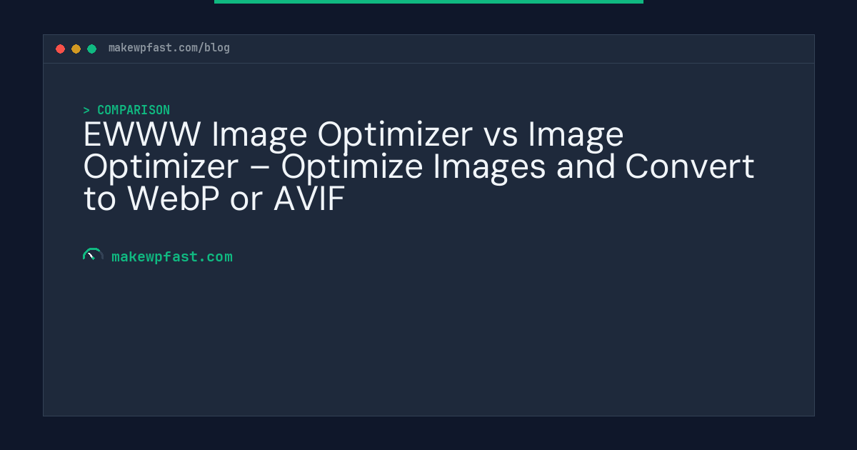 EWWW Image Optimizer vs Image Optimizer – Optimize Images and Convert to WebP or AVIF - MakeWPFast