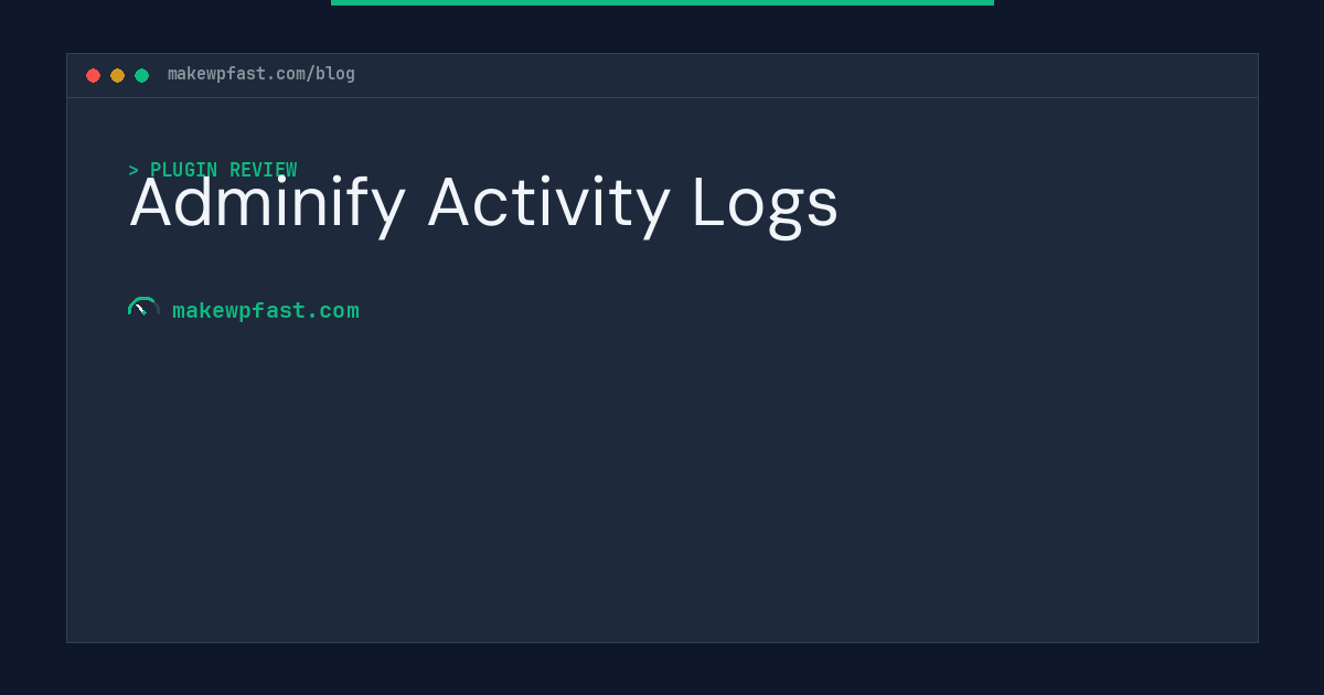 Adminify Activity Logs - MakeWPFast