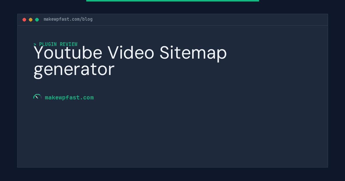 Youtube Video Sitemap generator - MakeWPFast