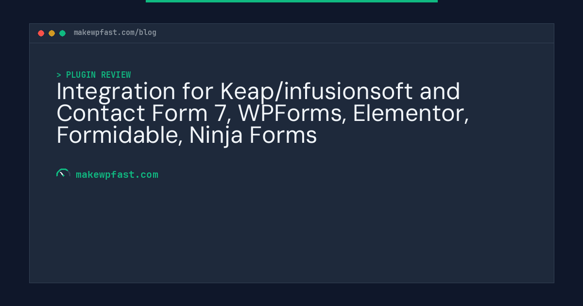 Integration for Keap/infusionsoft and Contact Form 7, WPForms, Elementor, Formidable, Ninja Forms - MakeWPFast
