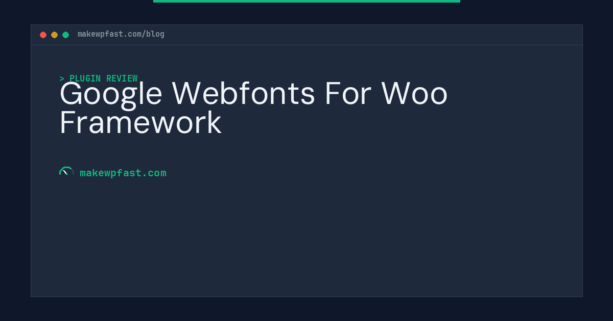 Google Webfonts For Woo Framework - MakeWPFast