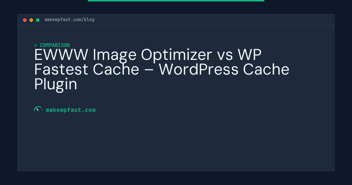 EWWW Image Optimizer vs WP Fastest Cache – WordPress Cache Plugin - MakeWPFast