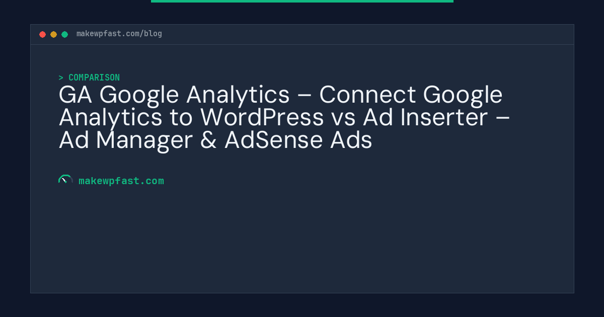 GA Google Analytics – Connect Google Analytics to WordPress vs Ad Inserter – Ad Manager & AdSense Ads - MakeWPFast