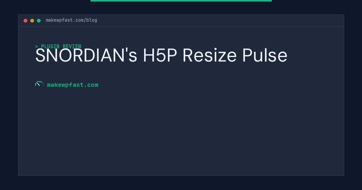 SNORDIAN's H5P Resize Pulse - MakeWPFast