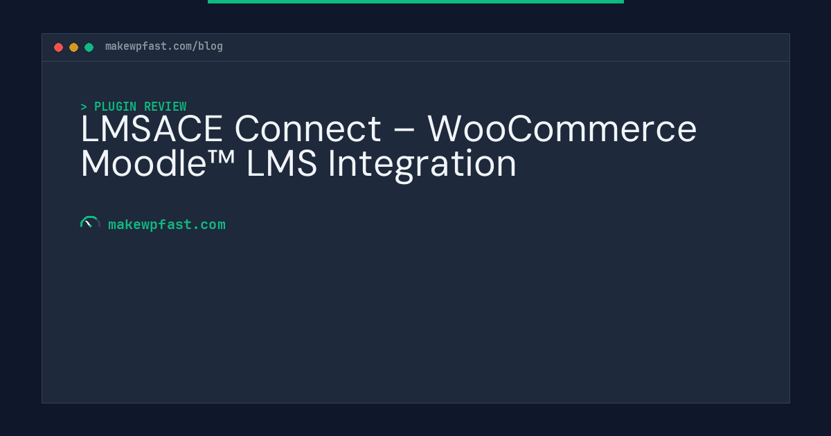LMSACE Connect – WooCommerce Moodle™ LMS Integration - MakeWPFast