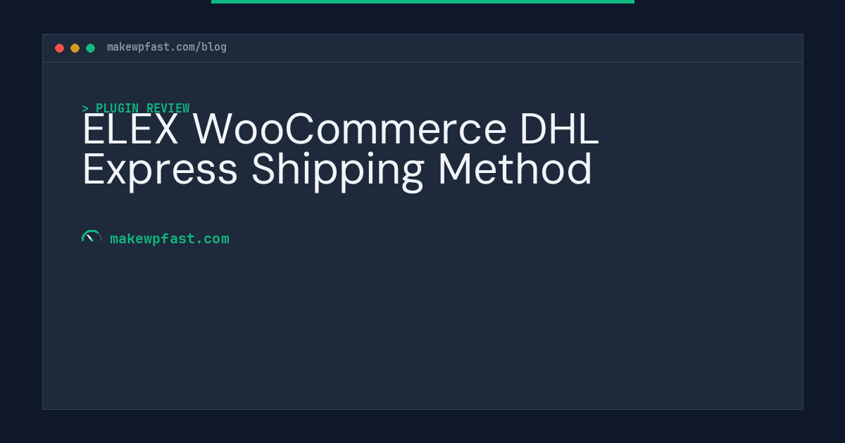 ELEX WooCommerce DHL Express Shipping Method - MakeWPFast
