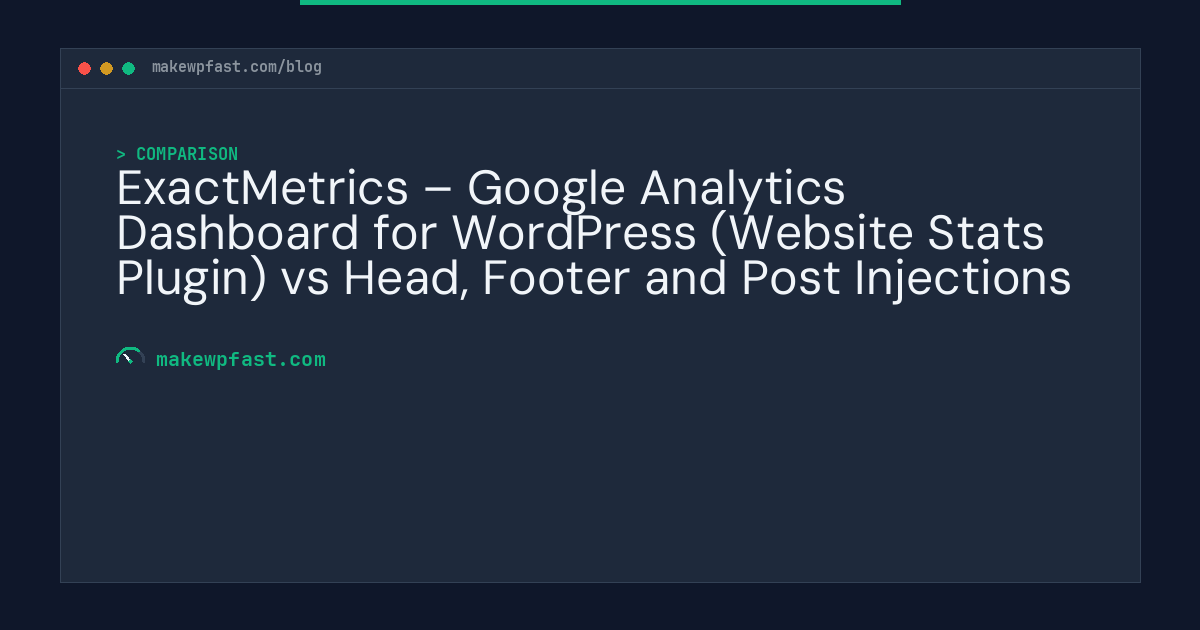 ExactMetrics – Google Analytics Dashboard for WordPress (Website Stats Plugin) vs Head, Footer and Post Injections - MakeWPFast