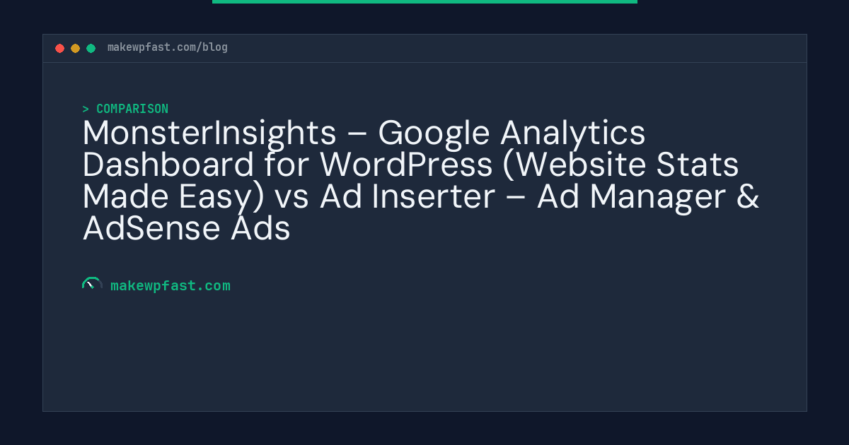 MonsterInsights – Google Analytics Dashboard for WordPress (Website Stats Made Easy) vs Ad Inserter – Ad Manager & AdSense Ads - MakeWPFast
