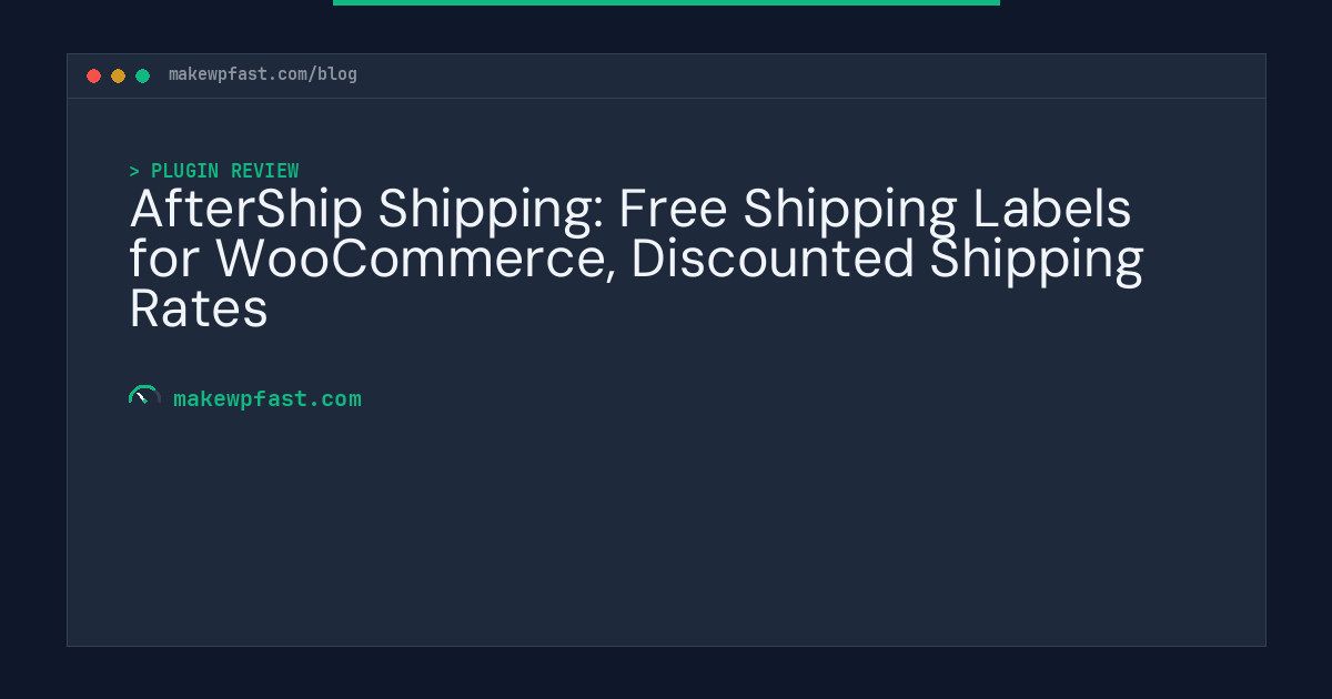 AfterShip Shipping: Free Shipping Labels for WooCommerce, Discounted Shipping Rates - MakeWPFast