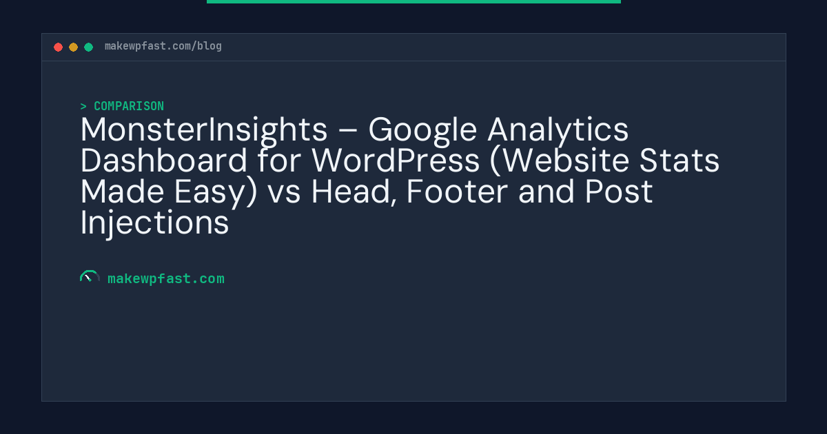 MonsterInsights – Google Analytics Dashboard for WordPress (Website Stats Made Easy) vs Head, Footer and Post Injections - MakeWPFast