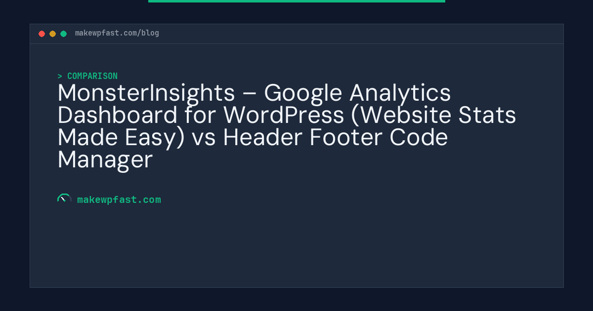 MonsterInsights – Google Analytics Dashboard for WordPress (Website Stats Made Easy) vs Header Footer Code Manager - MakeWPFast
