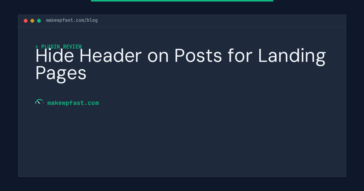 Hide Header on Posts for Landing Pages - MakeWPFast