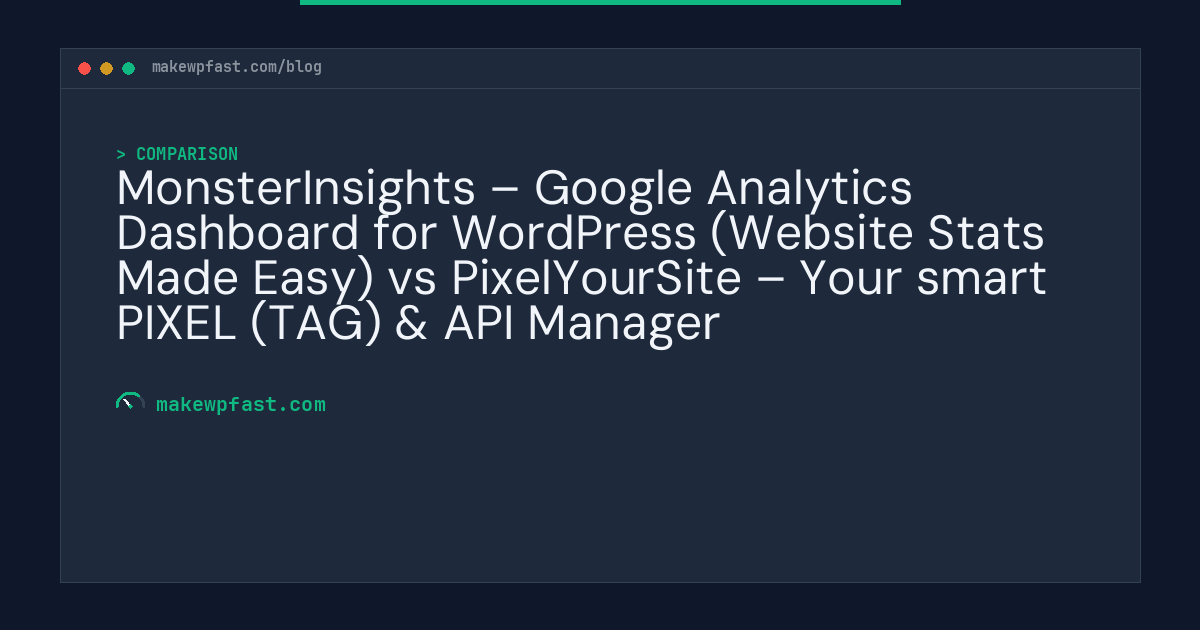 MonsterInsights – Google Analytics Dashboard for WordPress (Website Stats Made Easy) vs PixelYourSite – Your smart PIXEL (TAG) & API Manager - MakeWPFast
