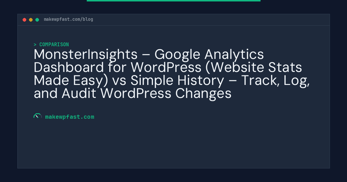 MonsterInsights – Google Analytics Dashboard for WordPress (Website Stats Made Easy) vs Simple History – Track, Log, and Audit WordPress Changes - MakeWPFast