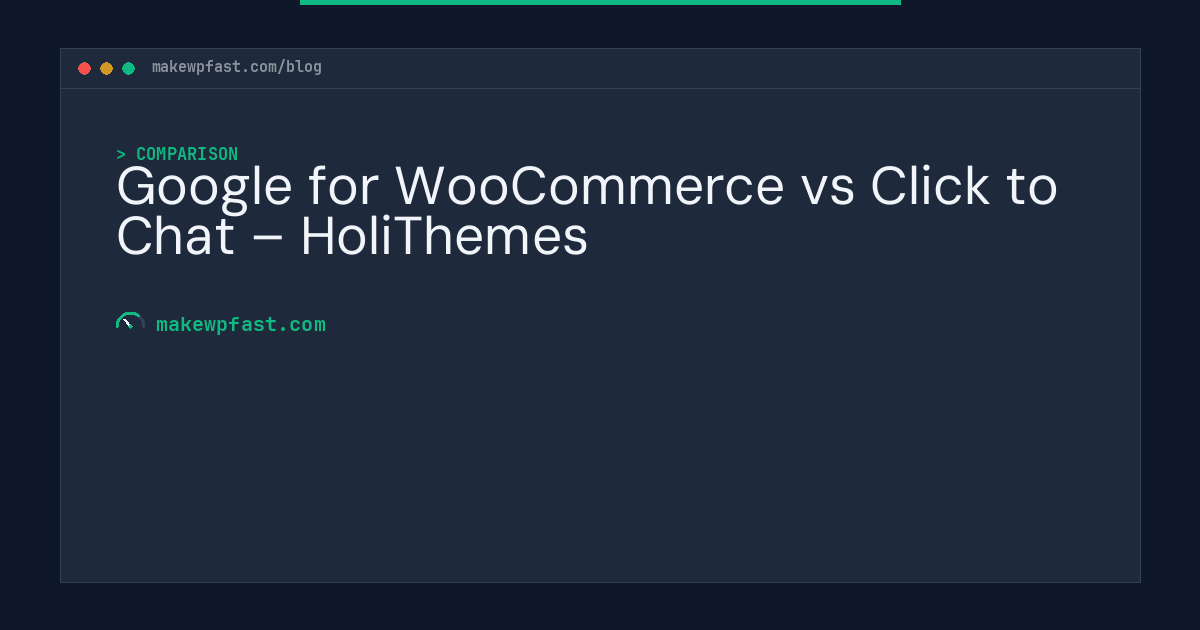 Google for WooCommerce vs Click to Chat – HoliThemes - MakeWPFast
