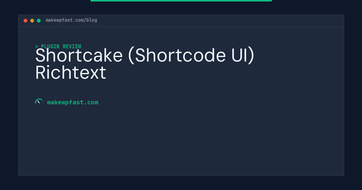 Shortcake (Shortcode UI) Richtext - MakeWPFast