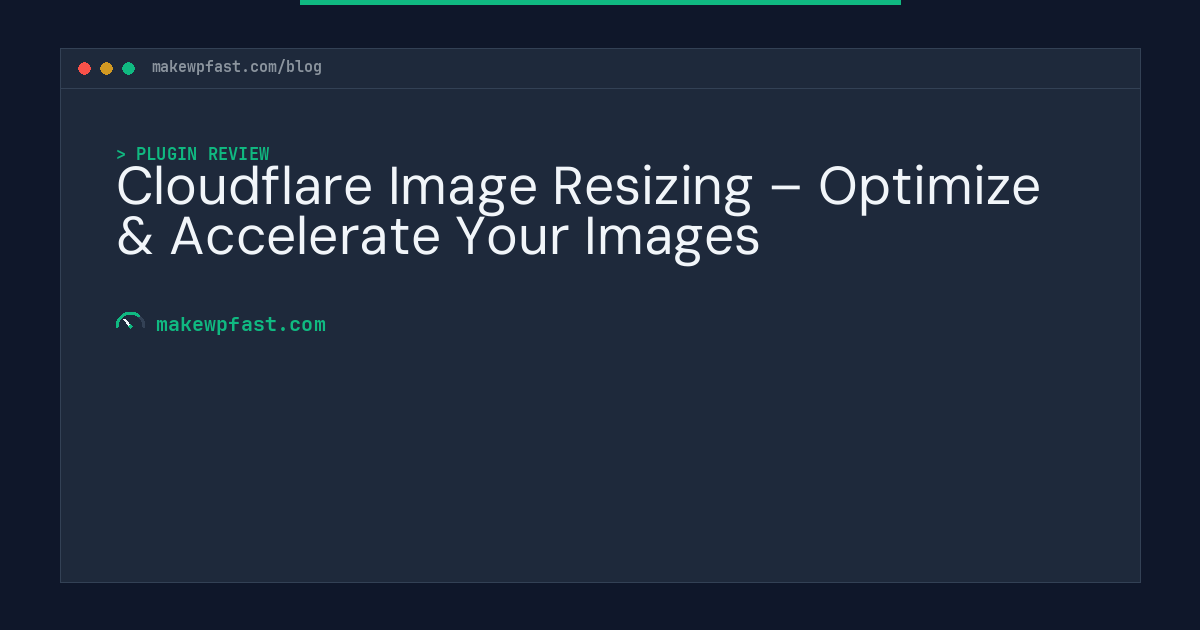 Cloudflare Image Resizing – Optimize & Accelerate Your Images - MakeWPFast